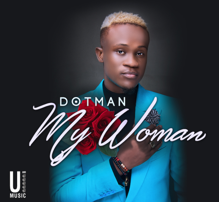Dotman Drops New Single “My Woman”