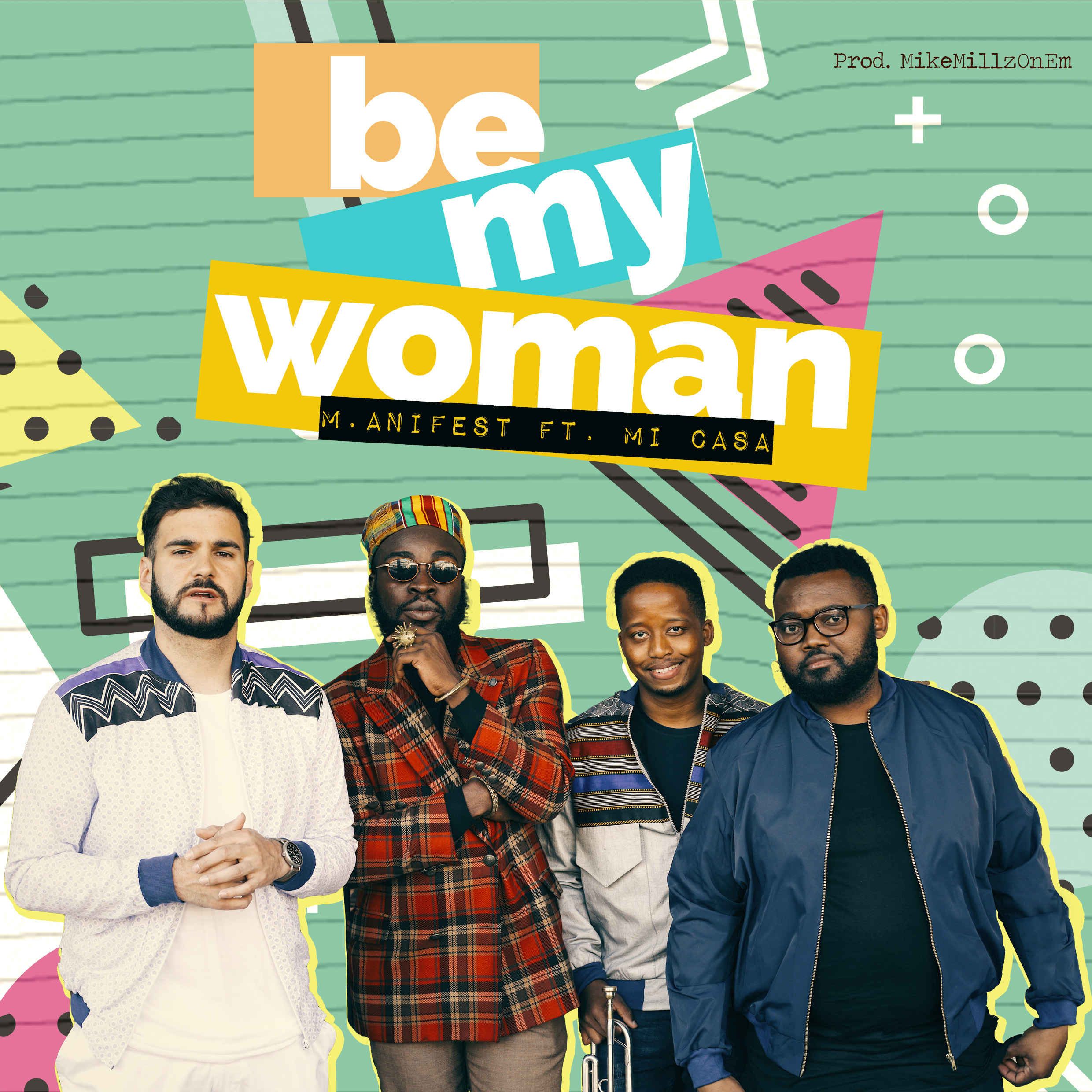 M.anifest and Mi Casa Drop New Collabo - Be My Woman